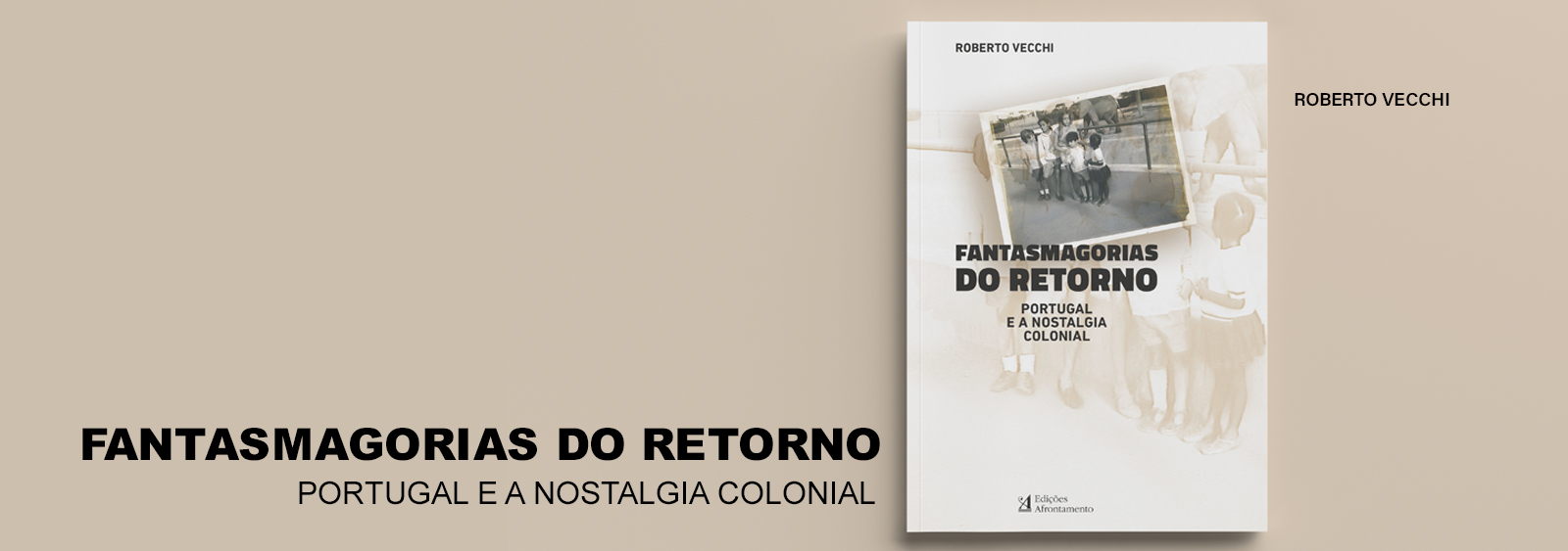 <strong>Livro:</strong> <em>Fantasmagorias do Retorno: Portugal e a Nostalgia Colonial </em>| Roberto Vecchi